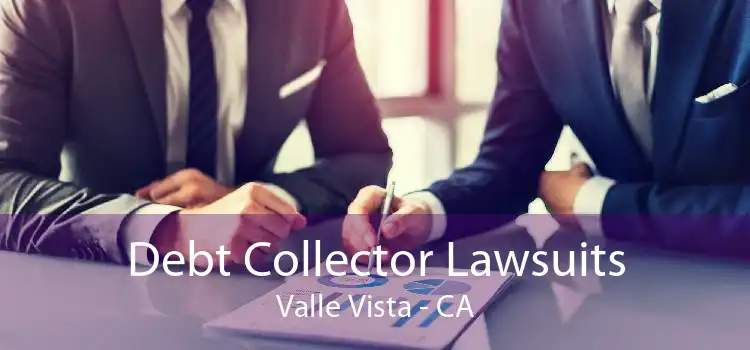 Debt Collector Lawsuits Valle Vista - CA