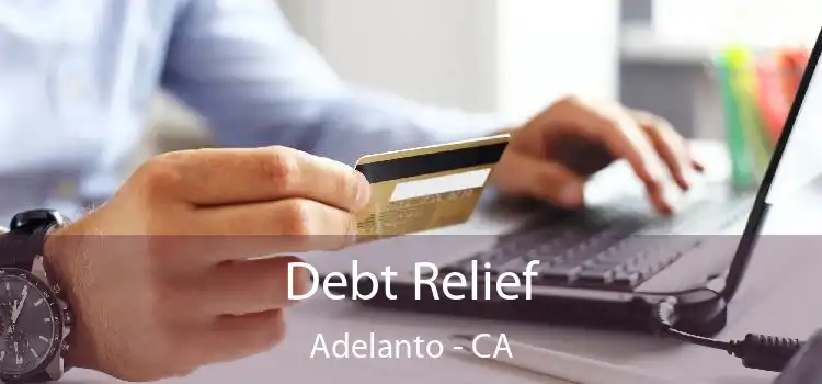 Debt Relief Adelanto - CA