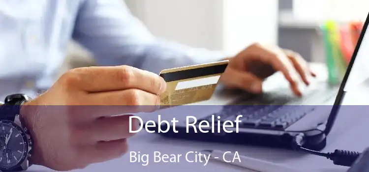 Debt Relief Big Bear City - CA