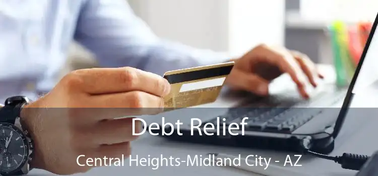 Debt Relief Central Heights-Midland City - AZ