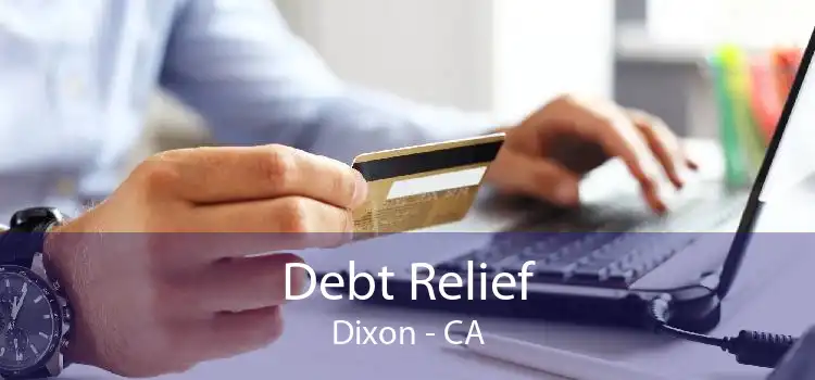Debt Relief Dixon - CA