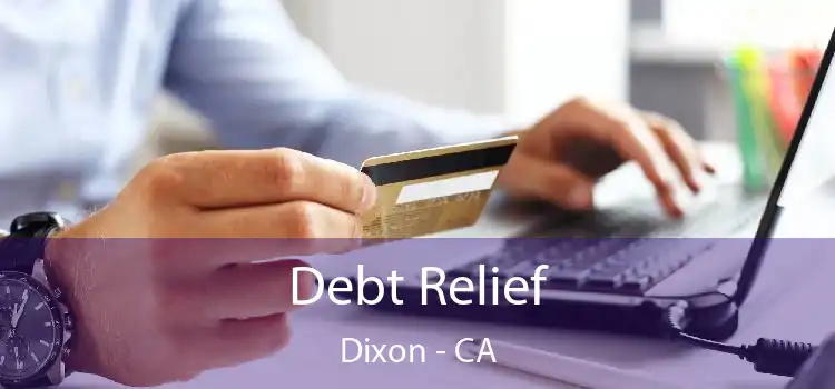 Debt Relief Dixon - CA