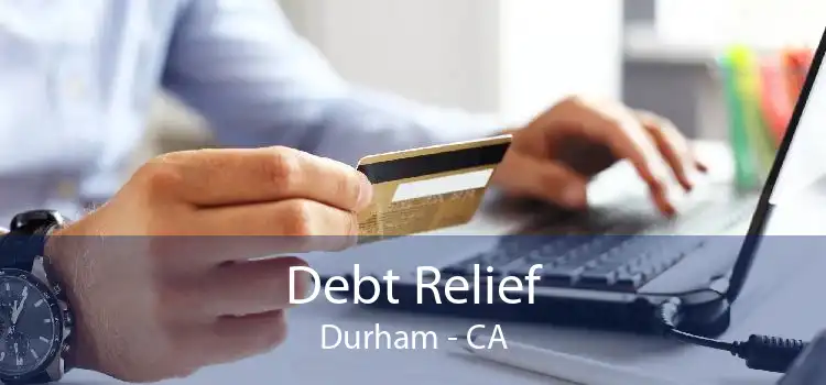 Debt Relief Durham - CA