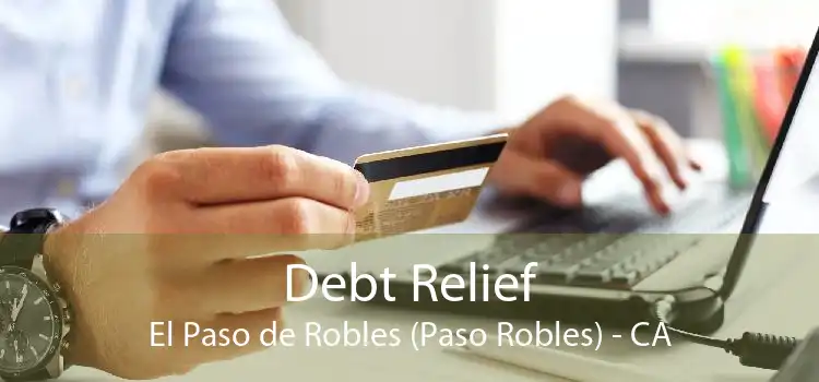 Debt Relief El Paso de Robles (Paso Robles) - CA