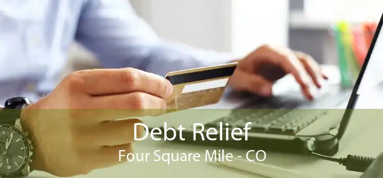 Debt Relief Four Square Mile - CO