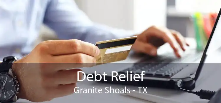 Debt Relief Granite Shoals - TX