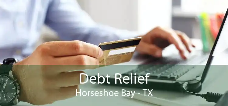 Debt Relief Horseshoe Bay - TX