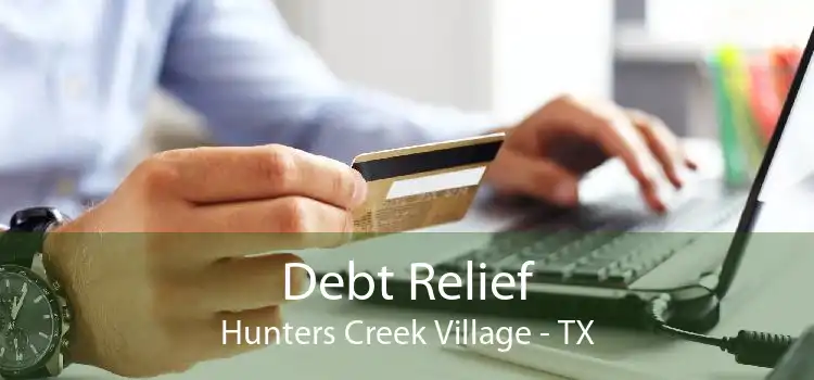 Debt Relief Hunters Creek Village - TX