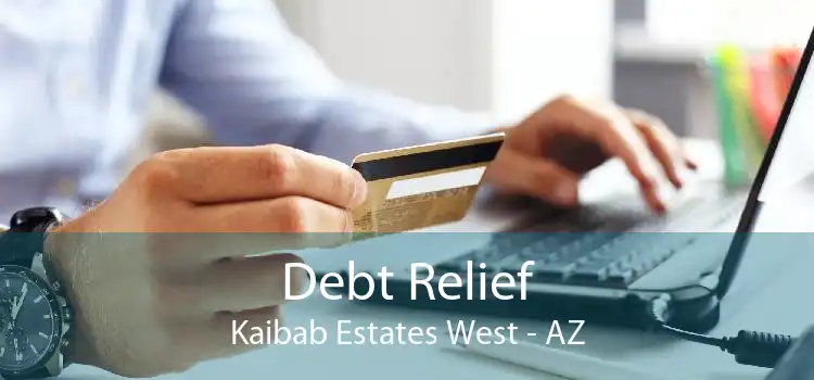 Debt Relief Kaibab Estates West - AZ