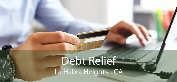 Debt Relief La Habra Heights - CA