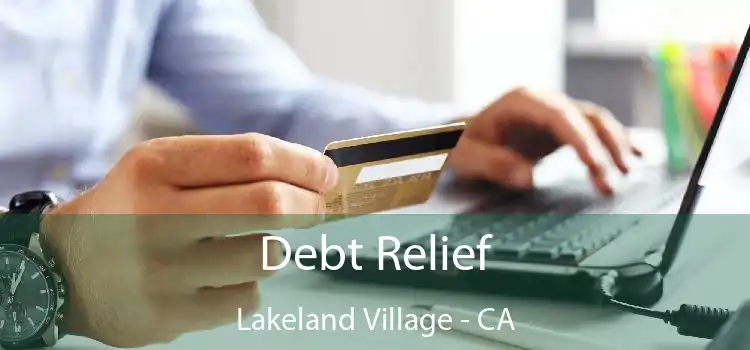 Debt Relief Lakeland Village - CA