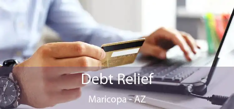 Debt Relief Maricopa - AZ