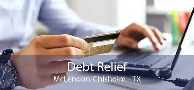 Debt Relief McLendon-Chisholm - TX