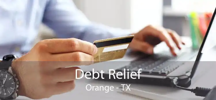 Debt Relief Orange - TX