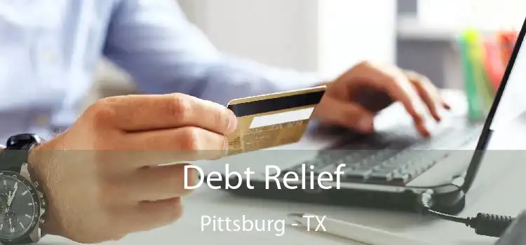 Debt Relief Pittsburg - TX