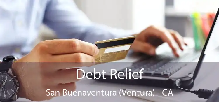 Debt Relief San Buenaventura (Ventura) - CA