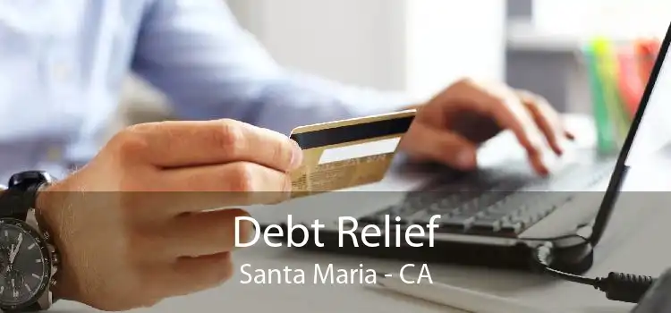 Debt Relief Santa Maria - CA