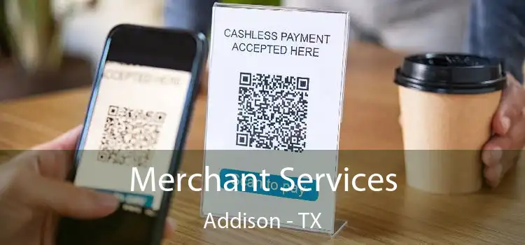 Merchant Services Addison - TX