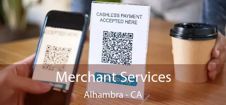 Merchant Services Alhambra - CA