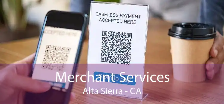 Merchant Services Alta Sierra - CA