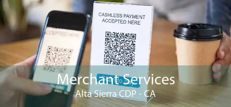 Merchant Services Alta Sierra CDP - CA