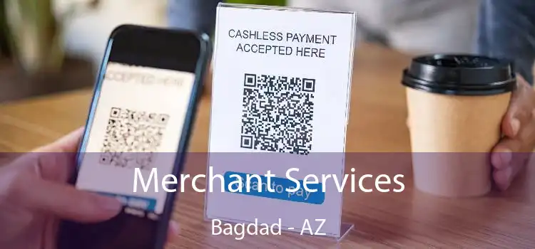 Merchant Services Bagdad - AZ