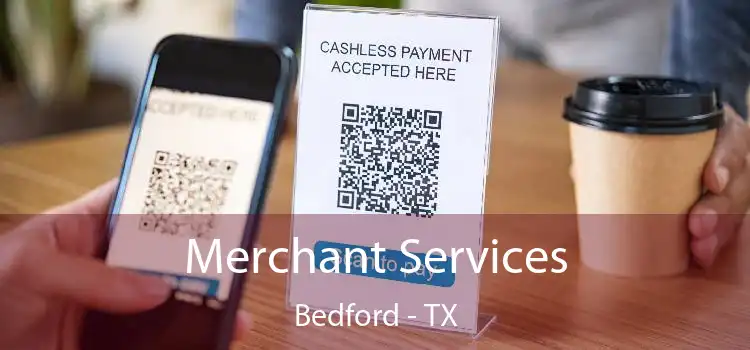 Merchant Services Bedford - TX