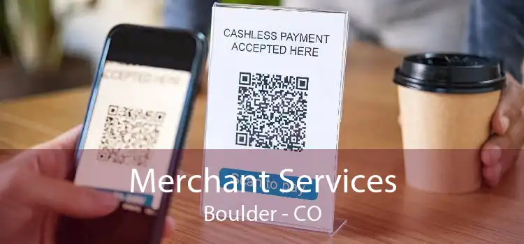 Merchant Services Boulder - CO