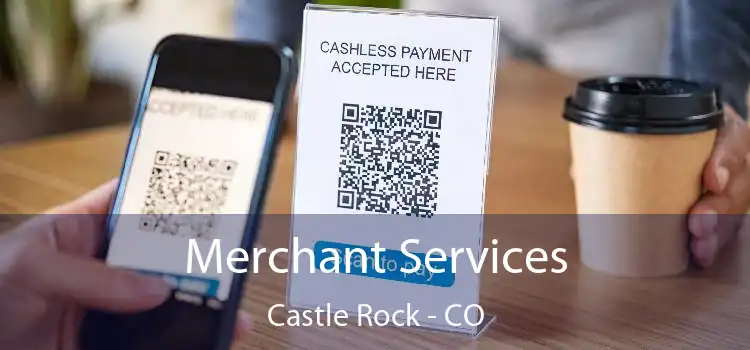 Merchant Services Castle Rock - CO