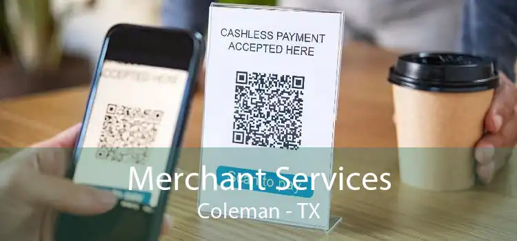 Merchant Services Coleman - TX