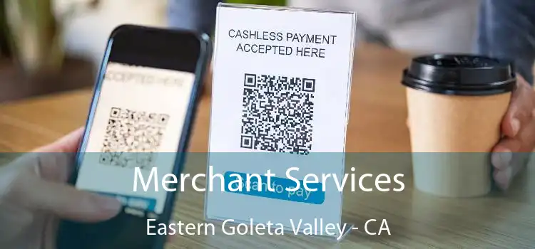 Merchant Services Eastern Goleta Valley - CA