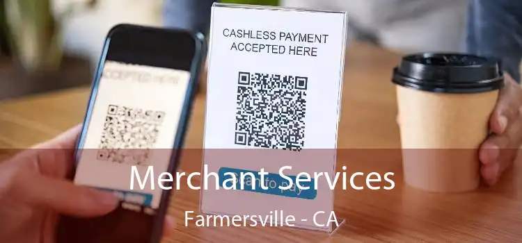 Merchant Services Farmersville - CA