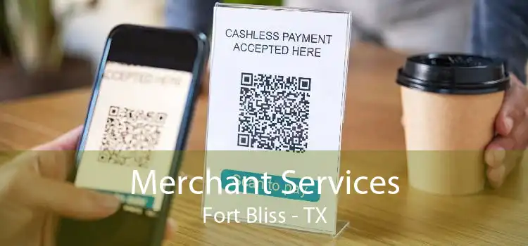 Merchant Services Fort Bliss - TX
