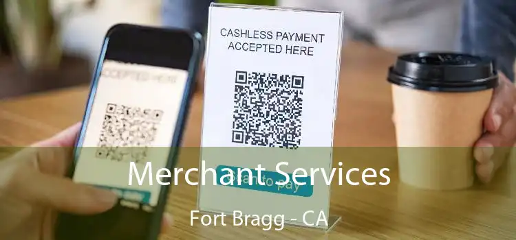 Merchant Services Fort Bragg - CA