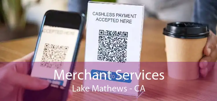 Merchant Services Lake Mathews - CA