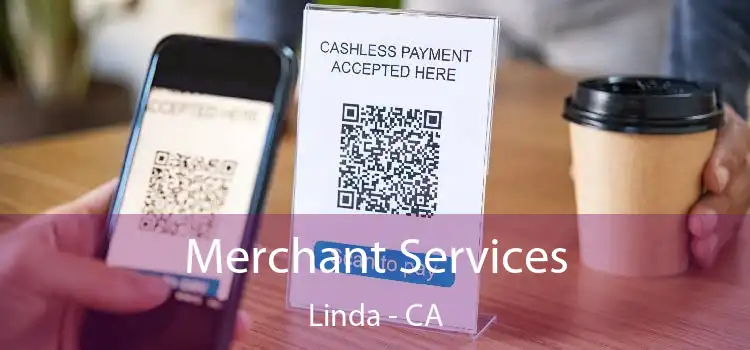 Merchant Services Linda - CA