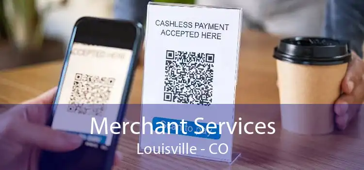 Merchant Services Louisville - CO