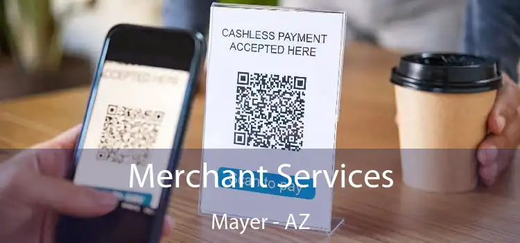 Merchant Services Mayer - AZ