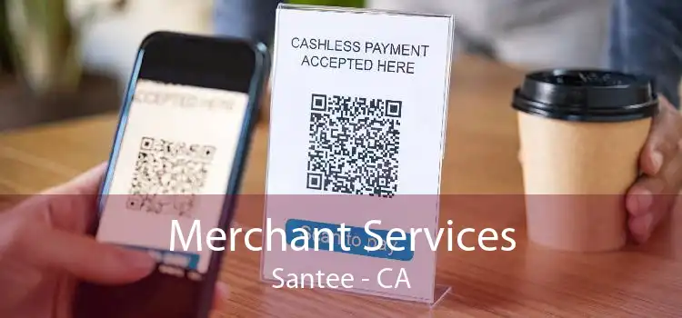 Merchant Services Santee - CA