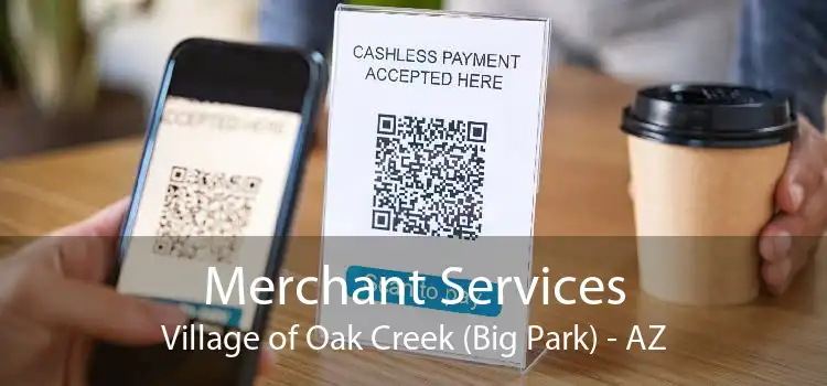Merchant Services Village of Oak Creek (Big Park) - AZ