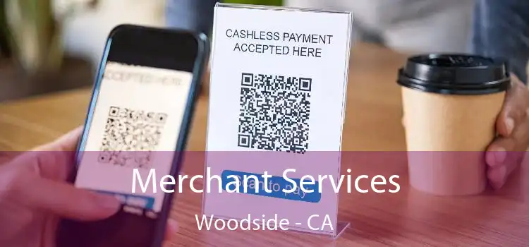 Merchant Services Woodside - CA